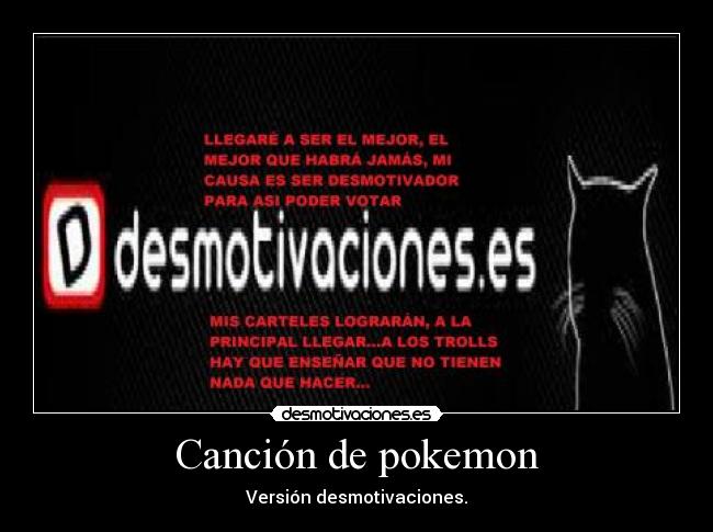 Canción de pokemon - Versión desmotivaciones.