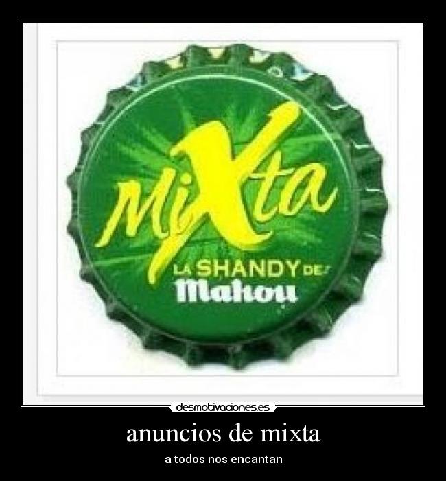 anuncios de mixta - a todos nos encantan