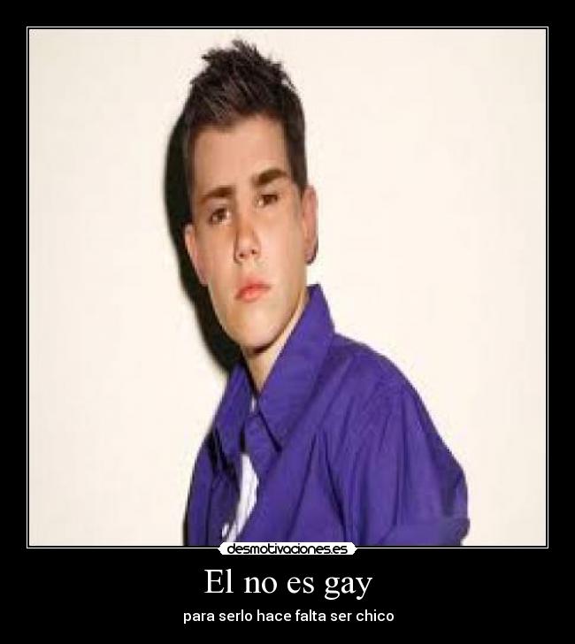 El no es gay -
