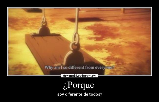 ¿Porque  - soy diferente de todos?