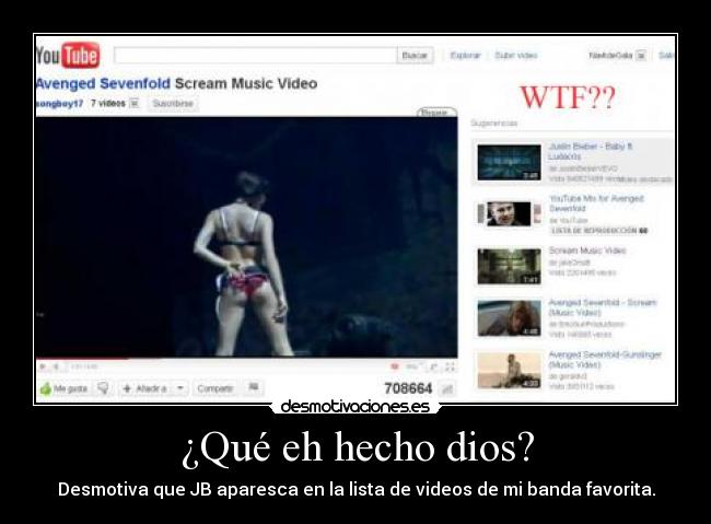 ¿Qué eh hecho dios? - Desmotiva que JB aparesca en la lista de videos de mi banda favorita.