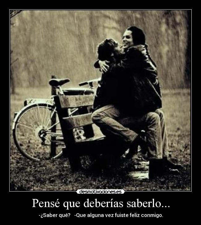 Pensé que deberías saberlo... -