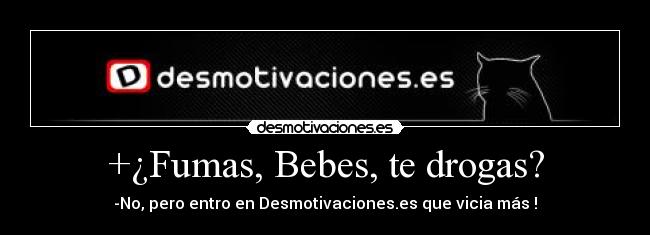 +¿Fumas, Bebes, te drogas? - 