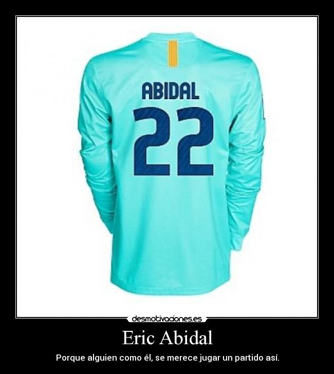 Eric Abidal - Porque alguien como él, se merece jugar un partido así.