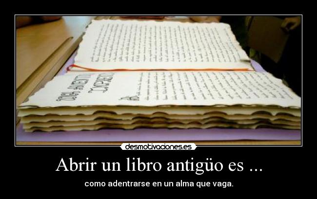 Abrir un libro antigüo es ... - 