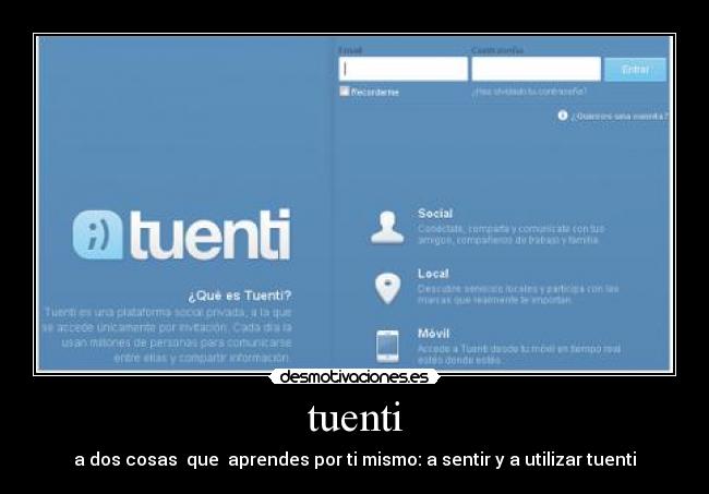 tuenti - a dos cosas que aprendes por ti mismo: a sentir y a utilizar tuenti