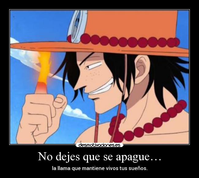 No dejes que se apague… -