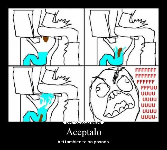 Aceptalo - A ti tambien te ha pasado.