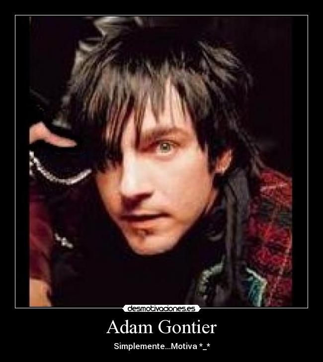 Adam Gontier - Simplemente...Motiva *_*