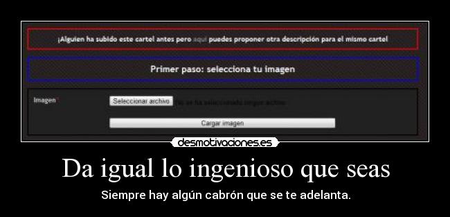 Da igual lo ingenioso que seas - Siempre hay algún cabrón que se te adelanta.
