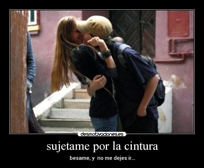 sujetame por la cintura - 