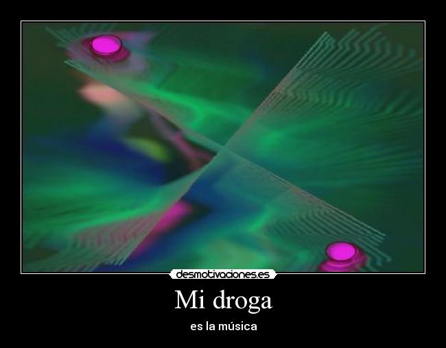 Mi droga - es la música