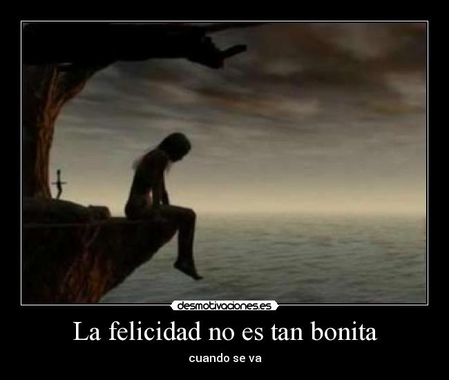 La felicidad no es tan bonita -