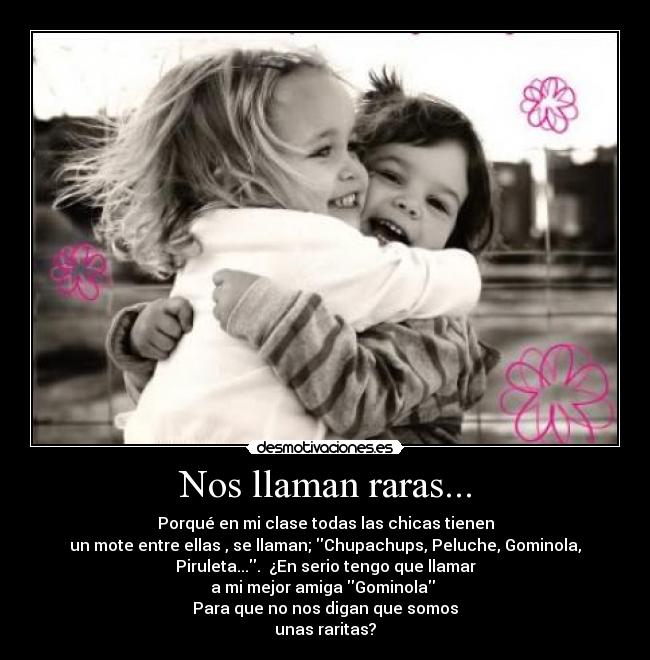 Nos llaman raras... -