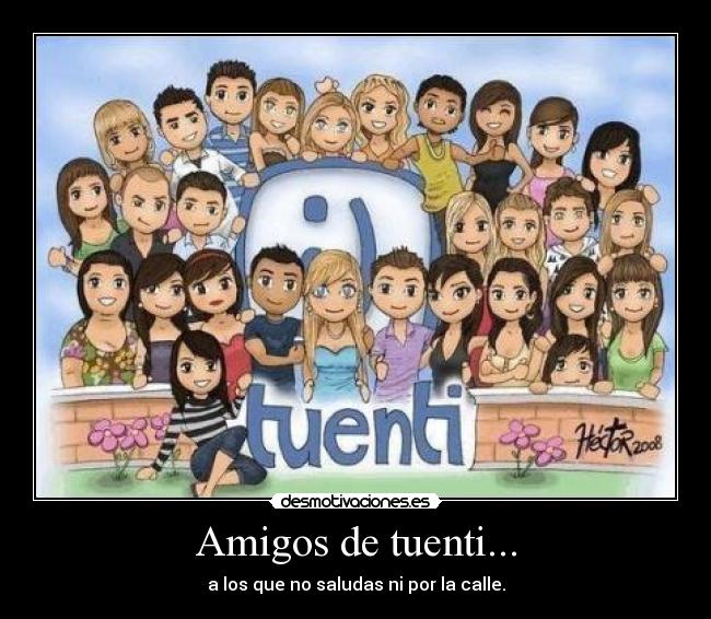 Amigos de tuenti... -