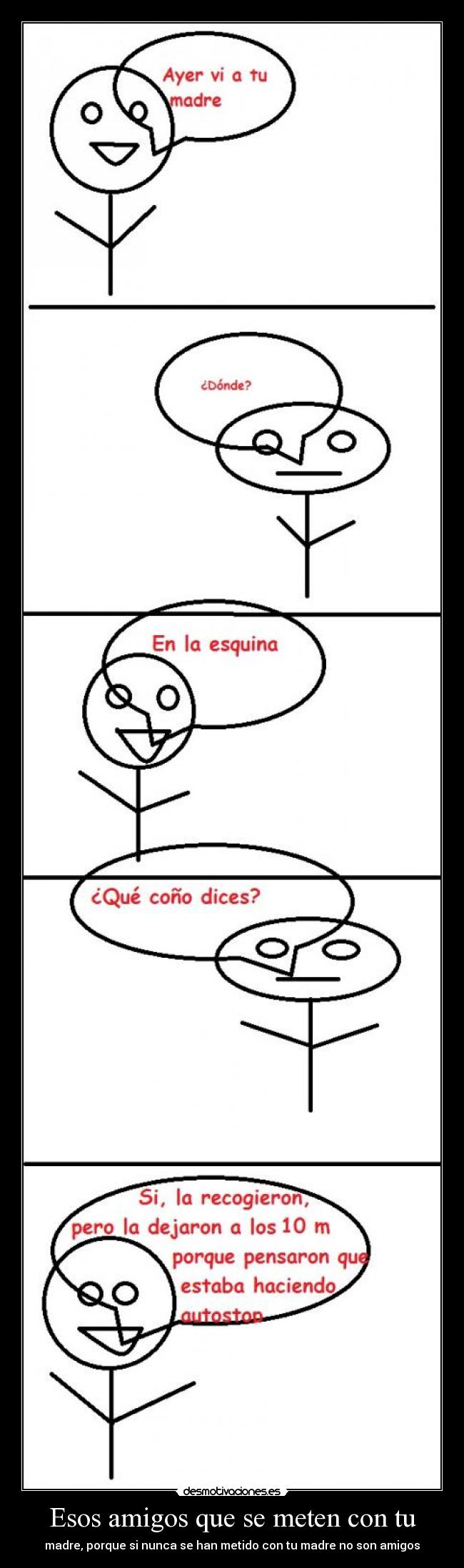 Esos amigos que se meten con tu -