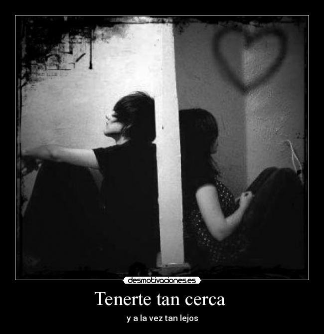 Tenerte tan cerca -