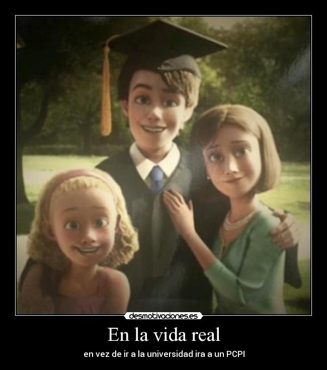 En la vida real - en vez de ir a la universidad ira a un PCPI
