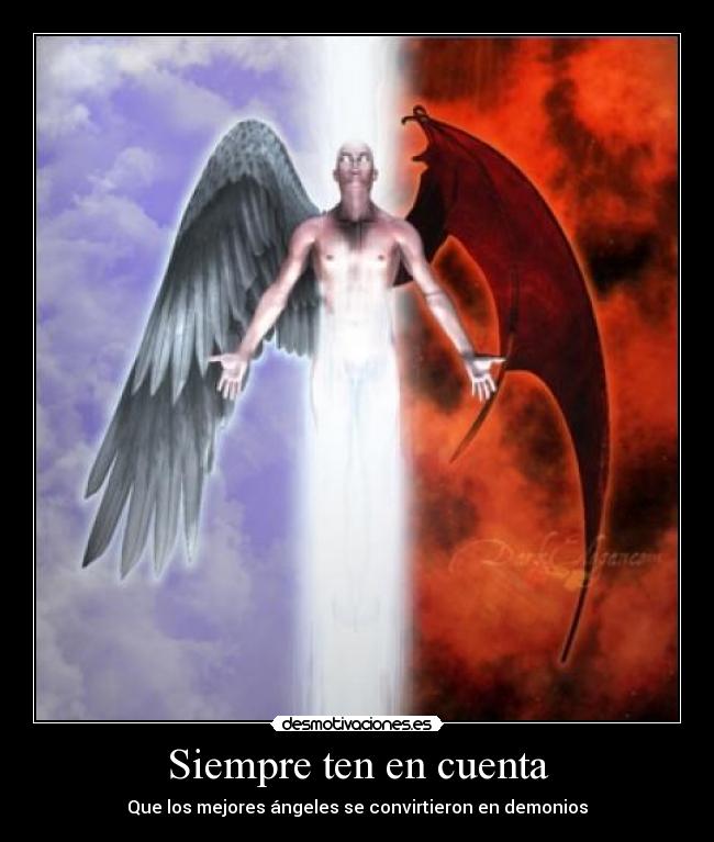 Siempre ten en cuenta - Que los mejores ángeles se convirtieron en demonios