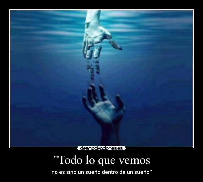 Todo lo que vemos - no es sino un sueño dentro de un sueño