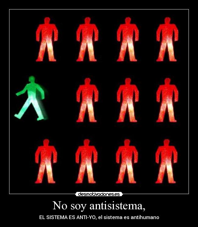 No soy antisistema, -