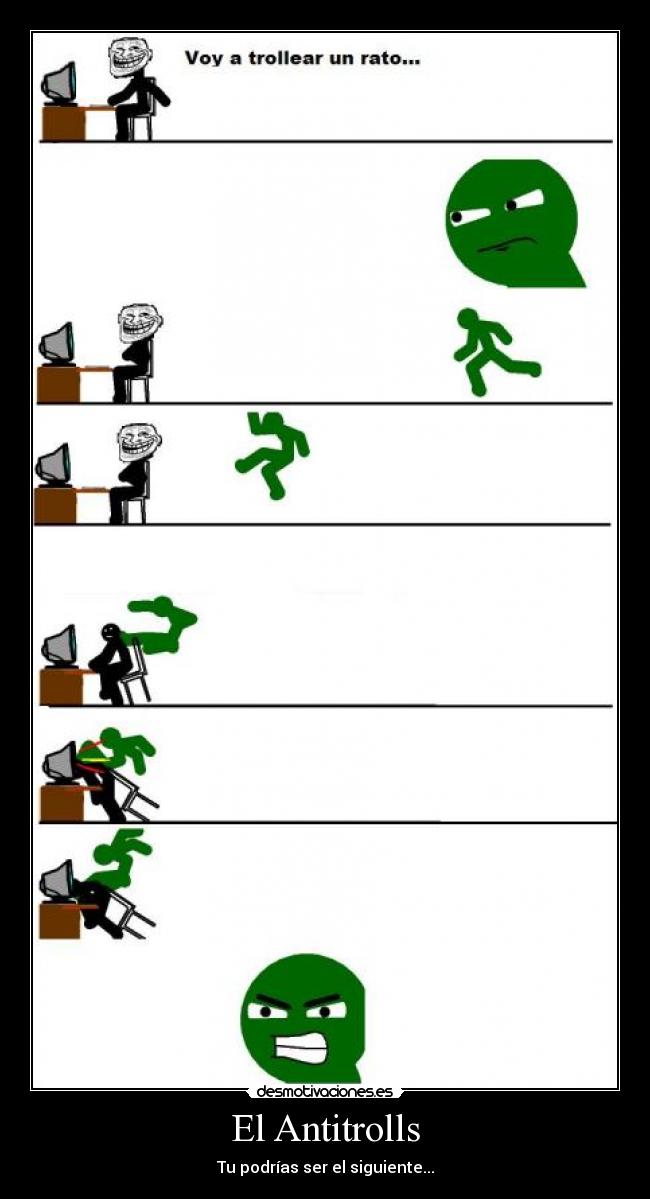 El Antitrolls - Tu podrías ser el siguiente...
