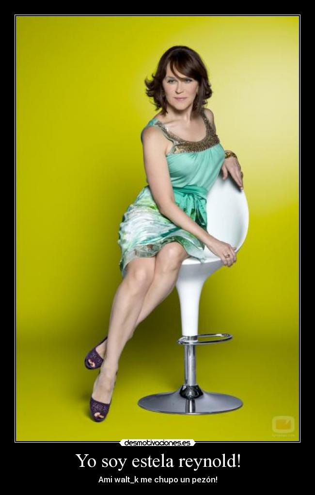 Yo soy estela reynold! - Ami walt_k me chupo un pezón!