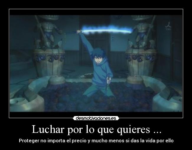 Luchar por lo que quieres ... - Proteger no importa el precio y mucho menos si das la vida por ello