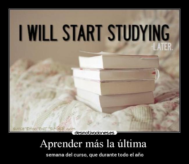 Aprender más la última - semana del curso, que durante todo el año