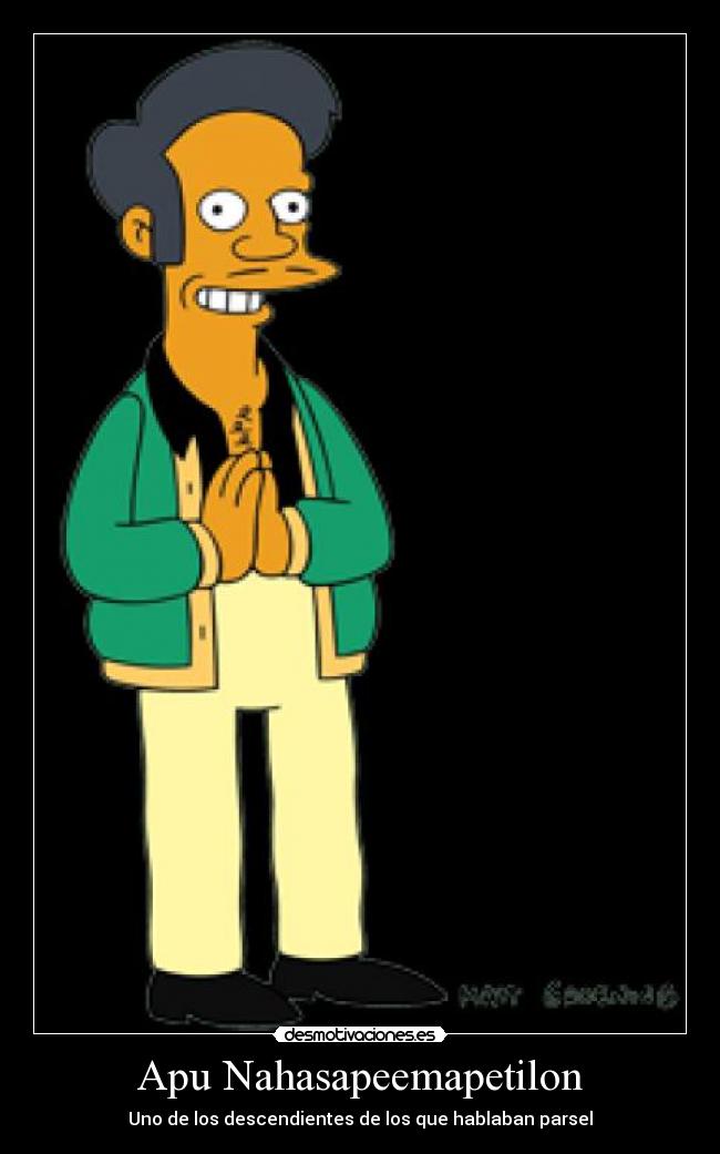 Apu Nahasapeemapetilon - Uno de los descendientes de los que hablaban parsel