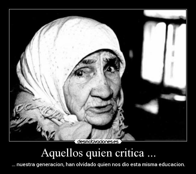 Aquellos quien critica ... - 