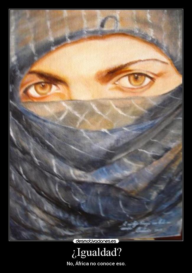 ¿Igualdad? - No, África no conoce eso.
