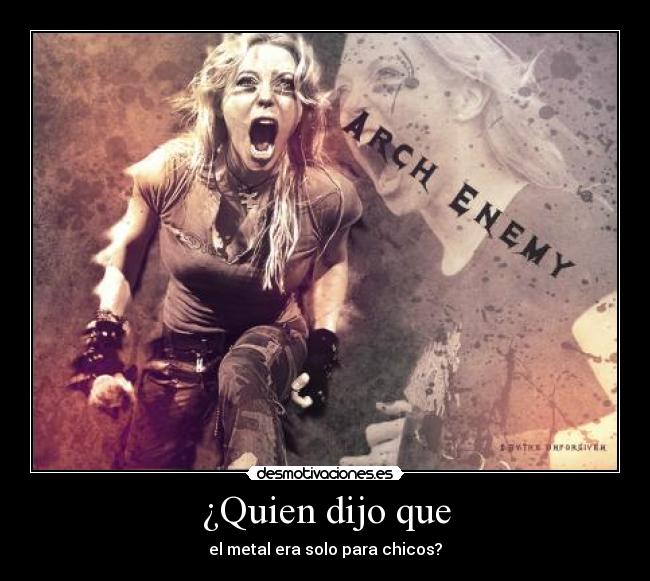¿Quien dijo que - el metal era solo para chicos?