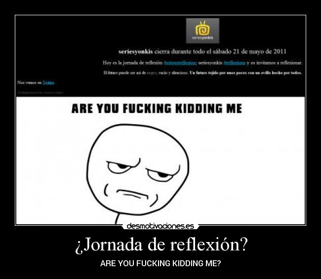 ¿Jornada de reflexión? - ARE YOU FUCKING KIDDING ME?
