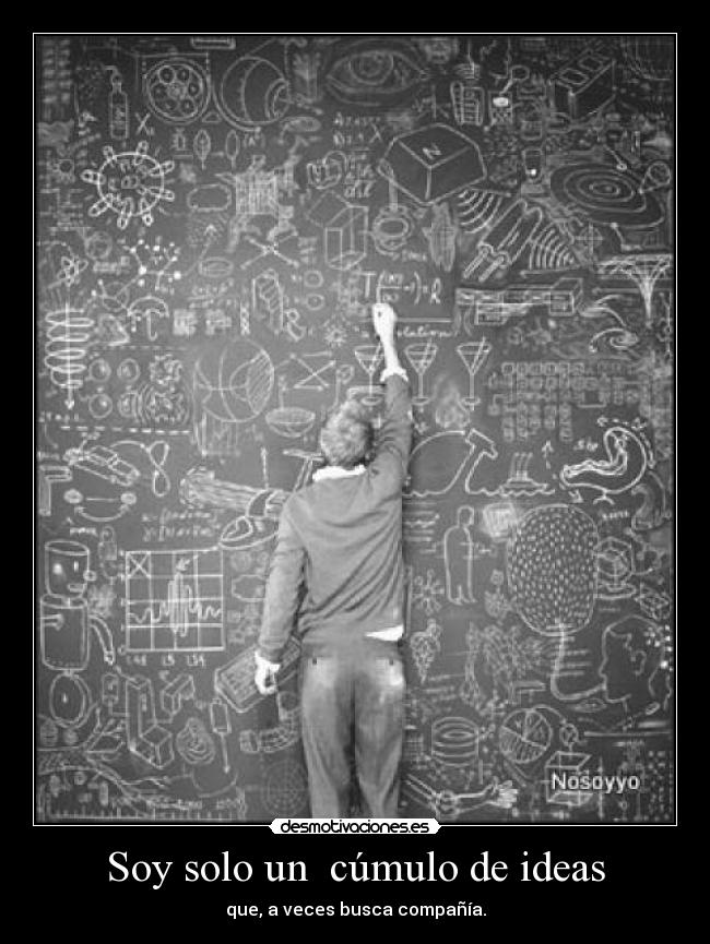 Soy solo un cúmulo de ideas -