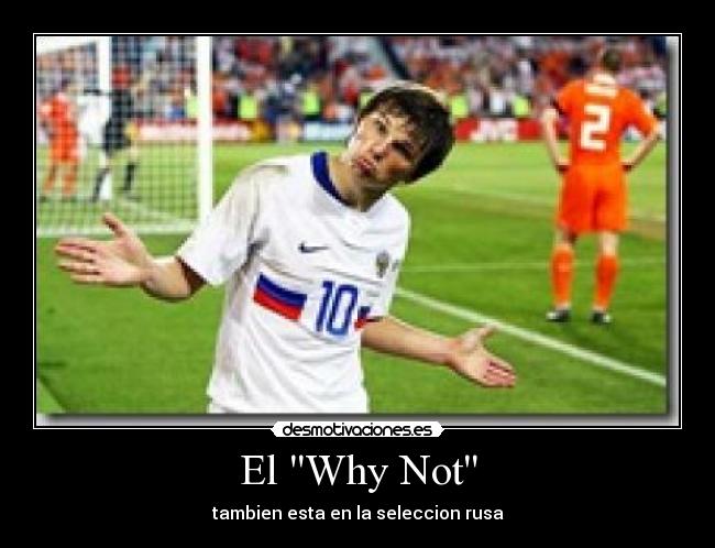 El Why Not - tambien esta en la seleccion rusa