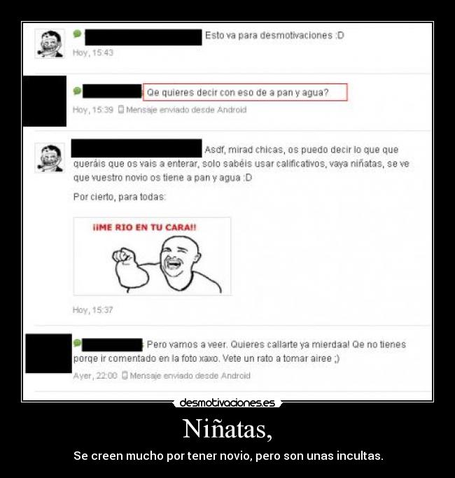 Niñatas, - Se creen mucho por tener novio, pero son unas incultas.