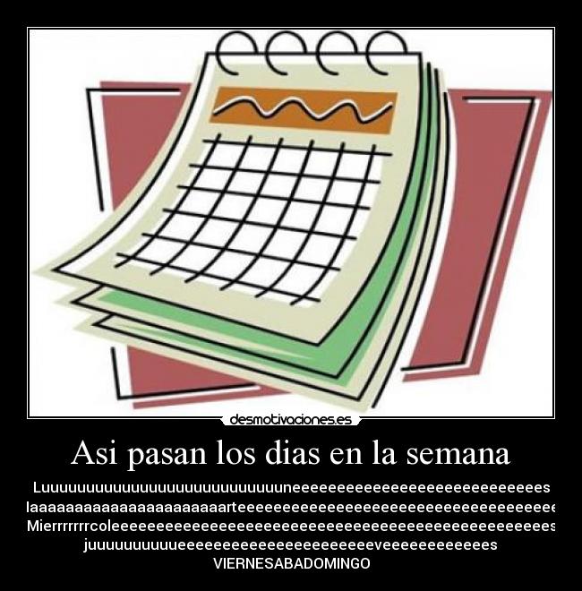 Asi pasan los dias en la semana -