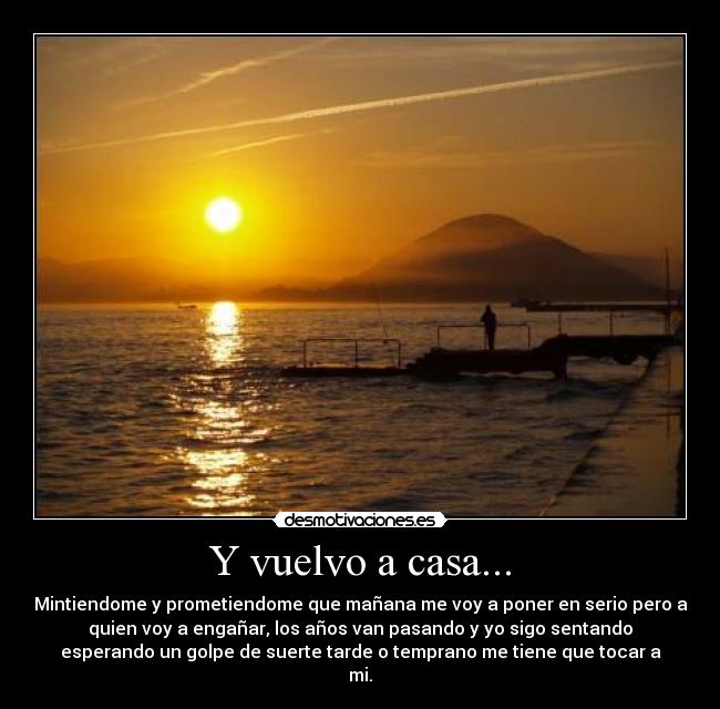 Y vuelvo a casa... -