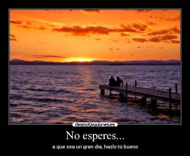 No esperes... - 