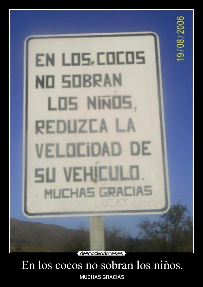 En los cocos no sobran los niños. -