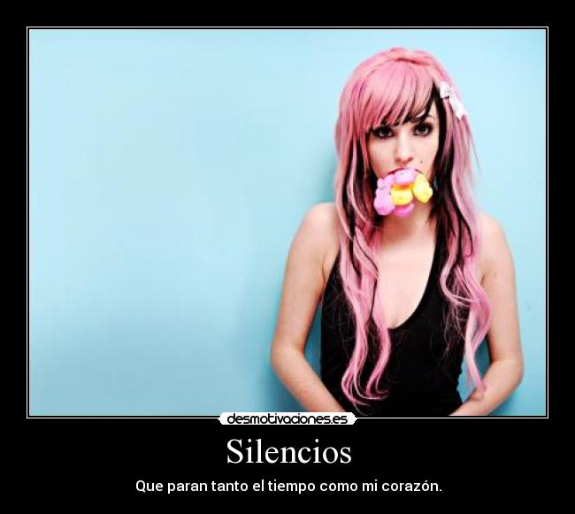 Silencios - Que paran tanto el tiempo como mi corazón.