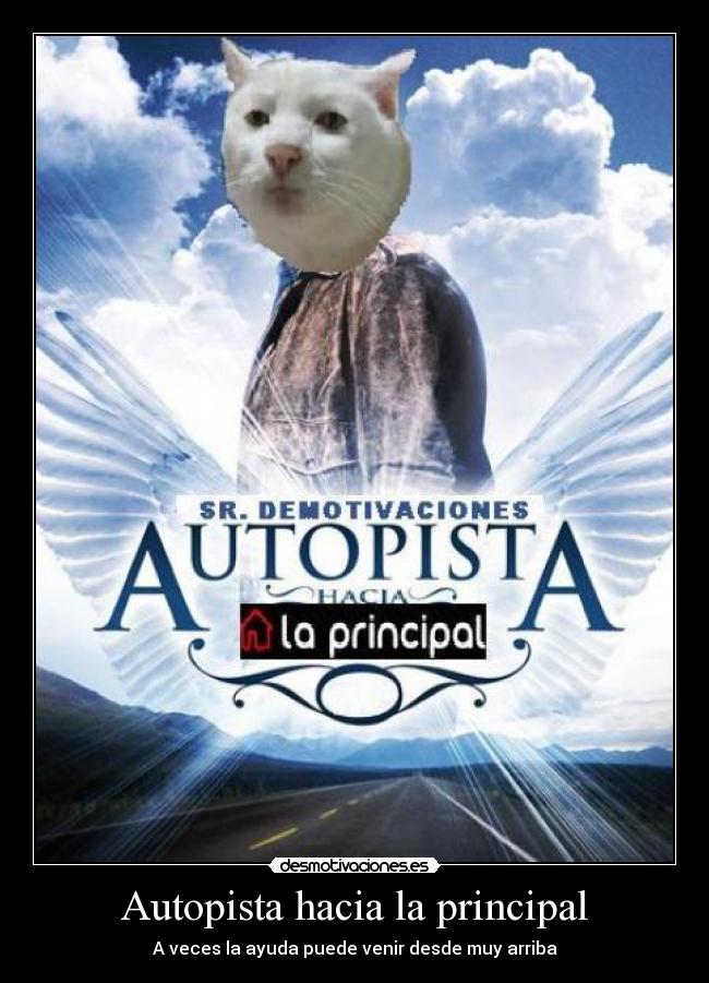 Autopista hacia la principal - A veces la ayuda puede venir desde muy arriba