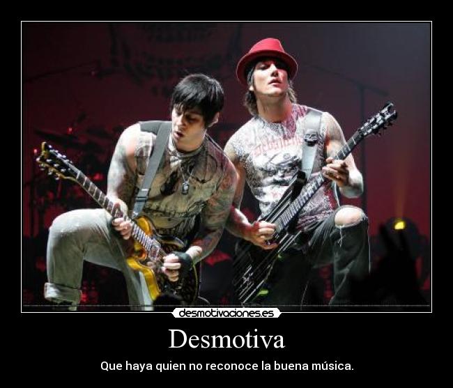 Desmotiva - Que haya quien no reconoce la buena música.