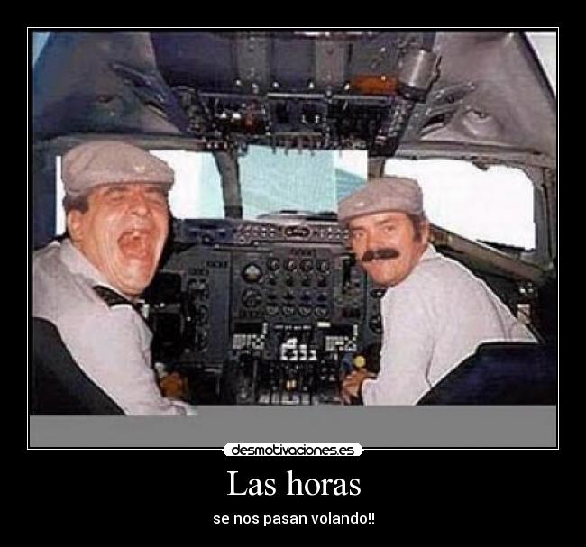 Las horas - se nos pasan volando!!