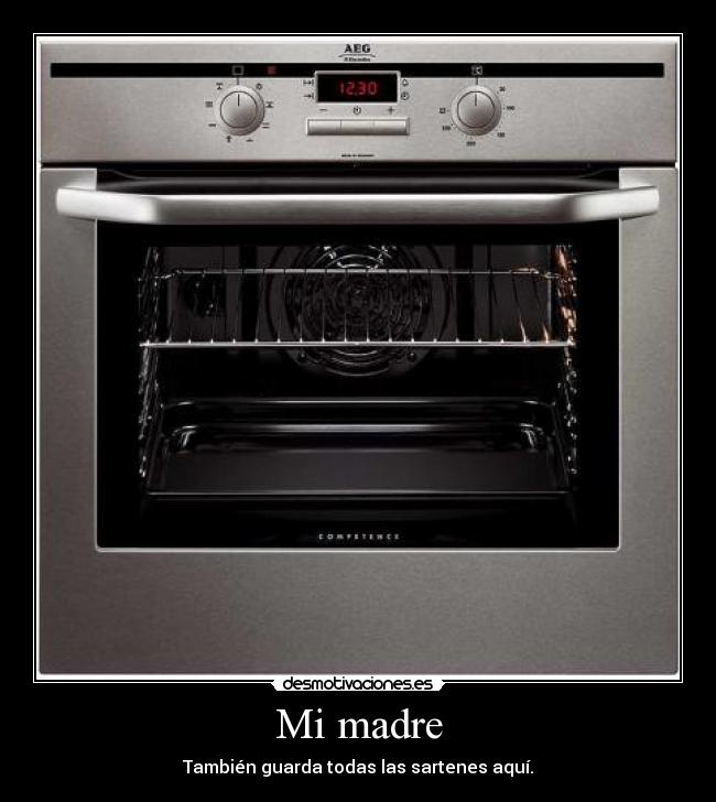 Mi madre - También guarda todas las sartenes aquí.