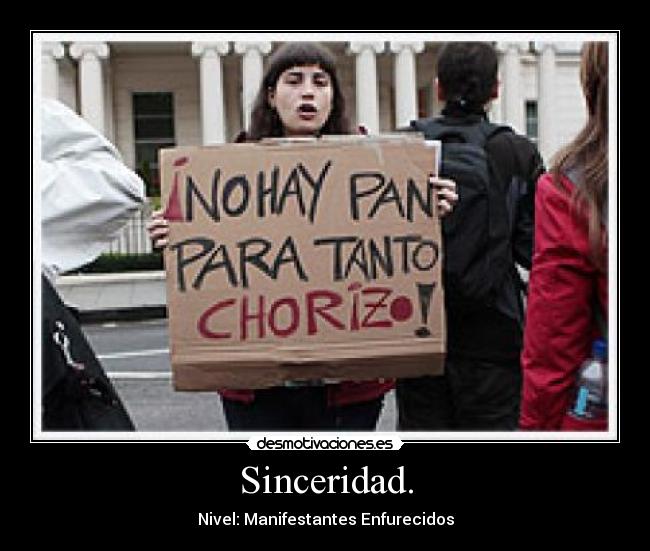 Sinceridad. - Nivel: Manifestantes Enfurecidos