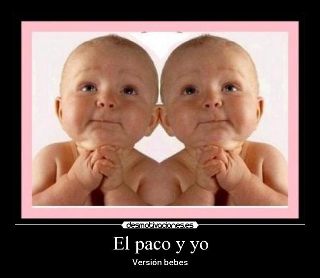 El paco y yo - Versión bebes