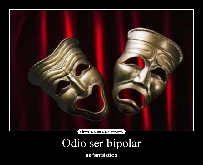 Odio ser bipolar -