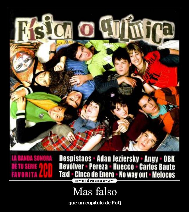 Mas falso - que un capitulo de FoQ
